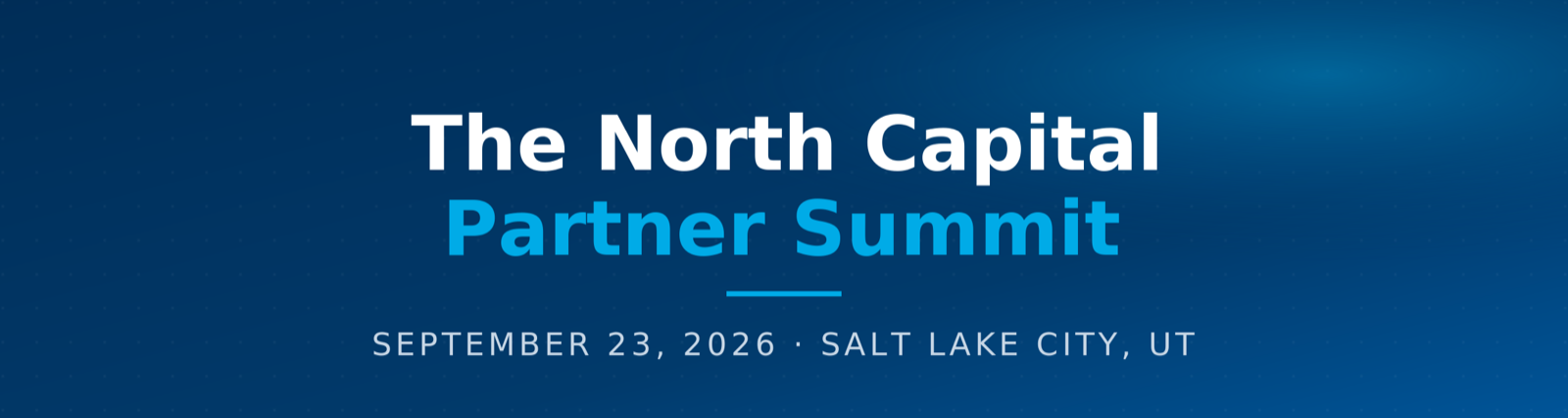 The North Capital Partner Summit, September 23, 2026, Salt Lake City, UT